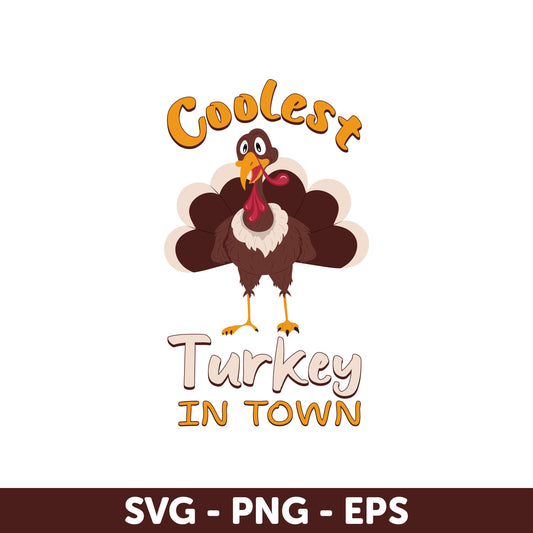 Coolest Turkey in Town SVG, Funny Thanksgiving SVG, Turkey cut files, Boy Turkey, Turkey Svg, Thanksgiving design SVG, Humorous Design