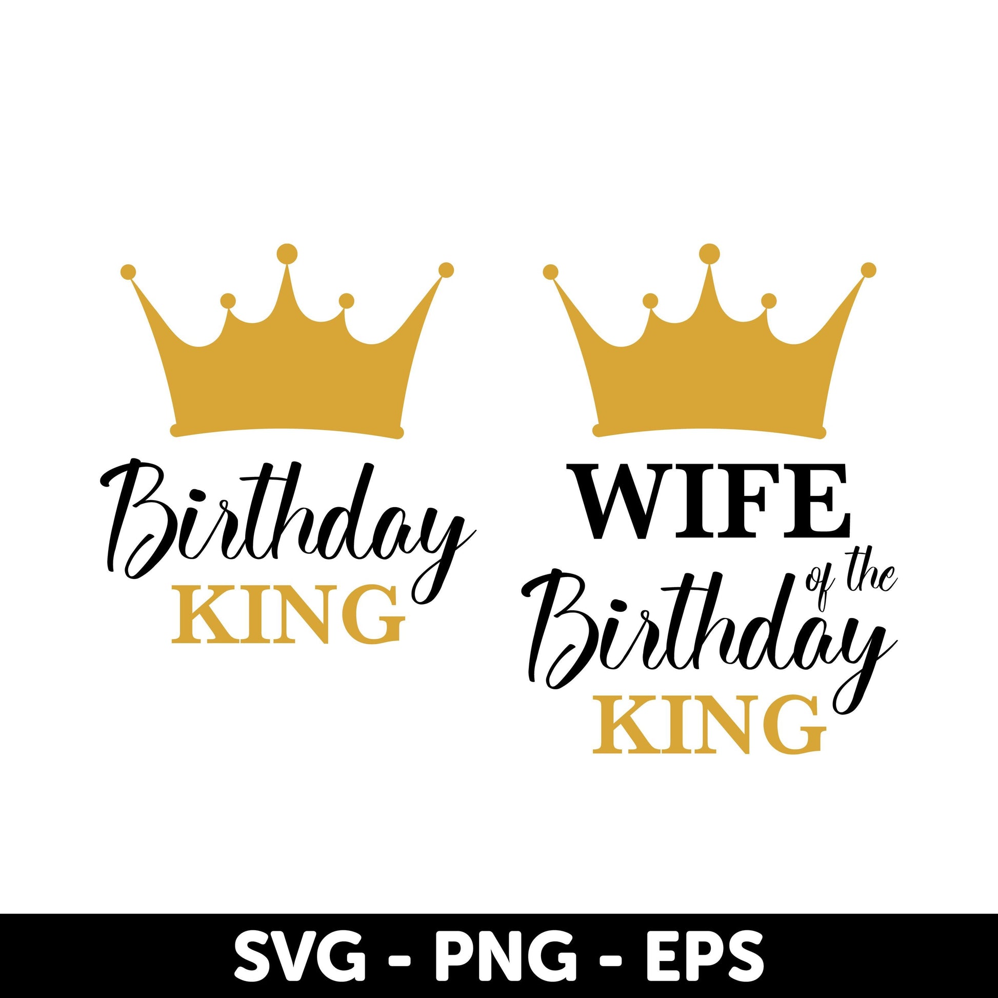 Birthday King & Wife Bundle - SVG, couples birthday Svg, gold crown Svg, birthday party Svg, matching couple shirts, birthday theme