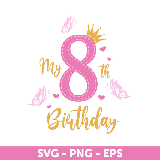 My 8th Birthday Svg, Crown and Butterfly Design for Girls SVG, Birthday SVG, Girls 8th Birthday, Pink Princess Birthday Svg, Kids Birthday