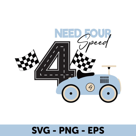 Need Four Speed Birthday Decoration for Kids - SVG, PNG, EPS, 4th Birthday Design, Checkered Flags Svg, Blue Race Car Svg, Kids Birthday