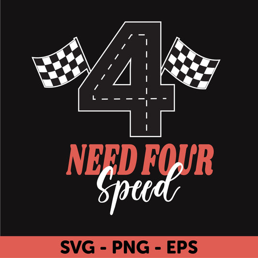 Need Four Speed Birthday SVG - Racing Theme Printable for Kids' Birthday Party - Digital Download, Racing birthday SVG, 4th birthday SVG