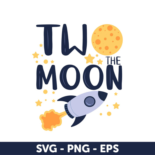 Two the Moon Birthday SVG | Space Theme Birthday SVG| Rocket Ship Birthday Svg, Galaxy Birthday clipart, Birthday Boy Space svg