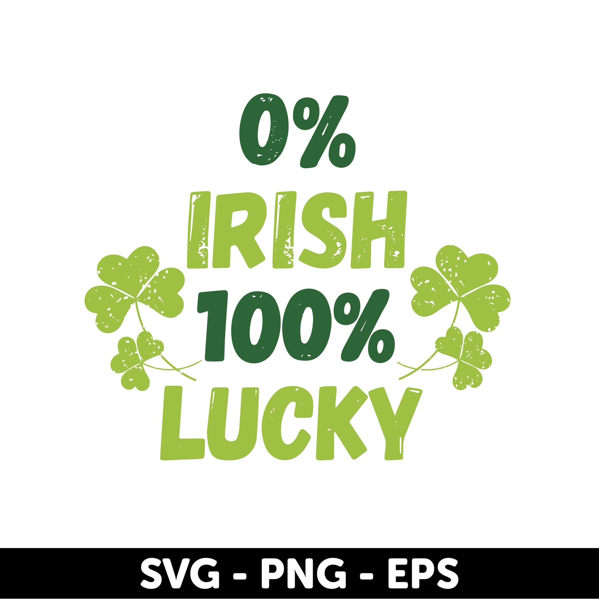 0% Irish 100 Lucky SVG, St. Patrick’s Day Shirt Design, Funny Shamrock SVG, funny st patricks svg,St Patrick's Day T-shirt Design