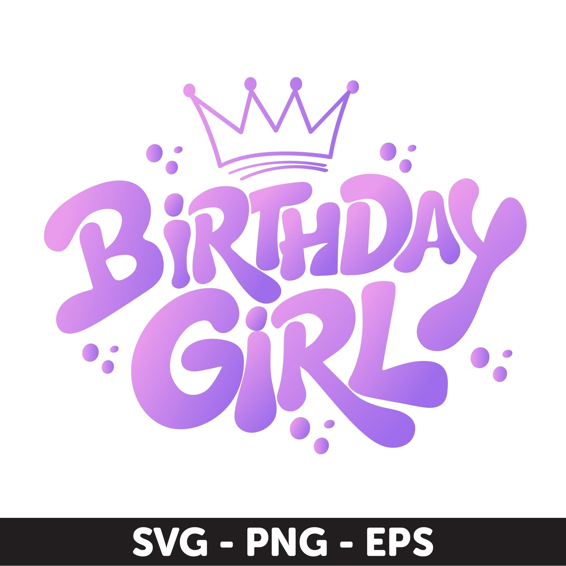 Birthday Girl SVG, Princess Crown Birthday Design, Cute Birthday PNG, EPS, Digital Download for Cricut & Sublimation,